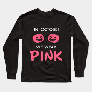 In October We Wear Pink Thanksgiving Breast Cancer Support Long Sleeve T-Shirt